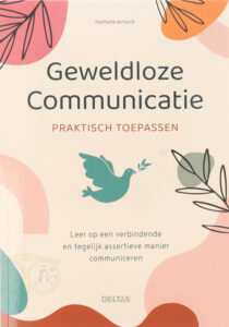 Geweldloze communicatie praktisch toepassen Leer op een verbindende en tegelijk assertieve manier communiceren